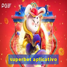 superbet aplicativo